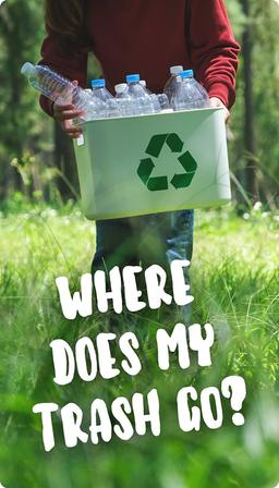 Where Does My Trash Go?